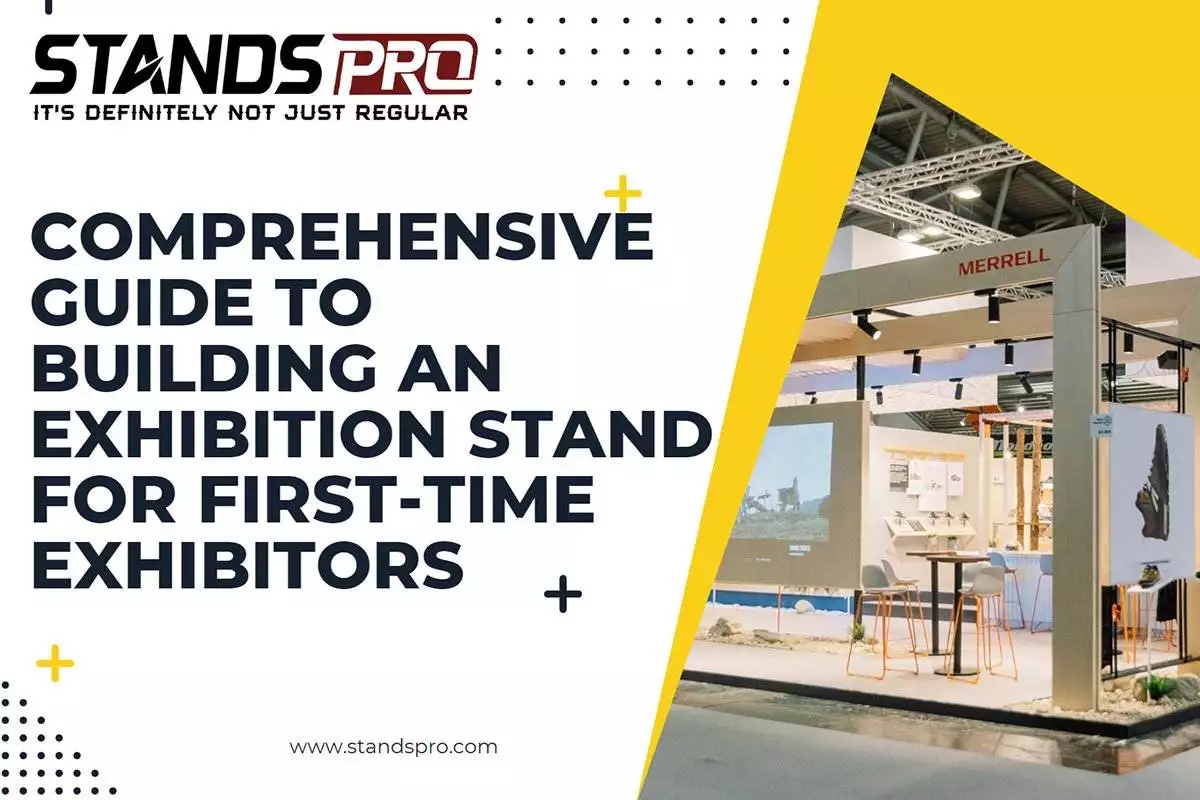 Comprehensive Guide to Building an Exhibition Stand for First-Time Exhibitors