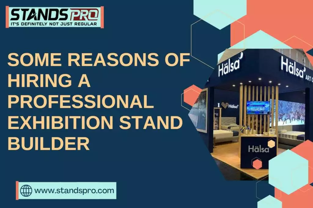 Some Reasons Of Hiring A Professional local Exhibition Stand Builder