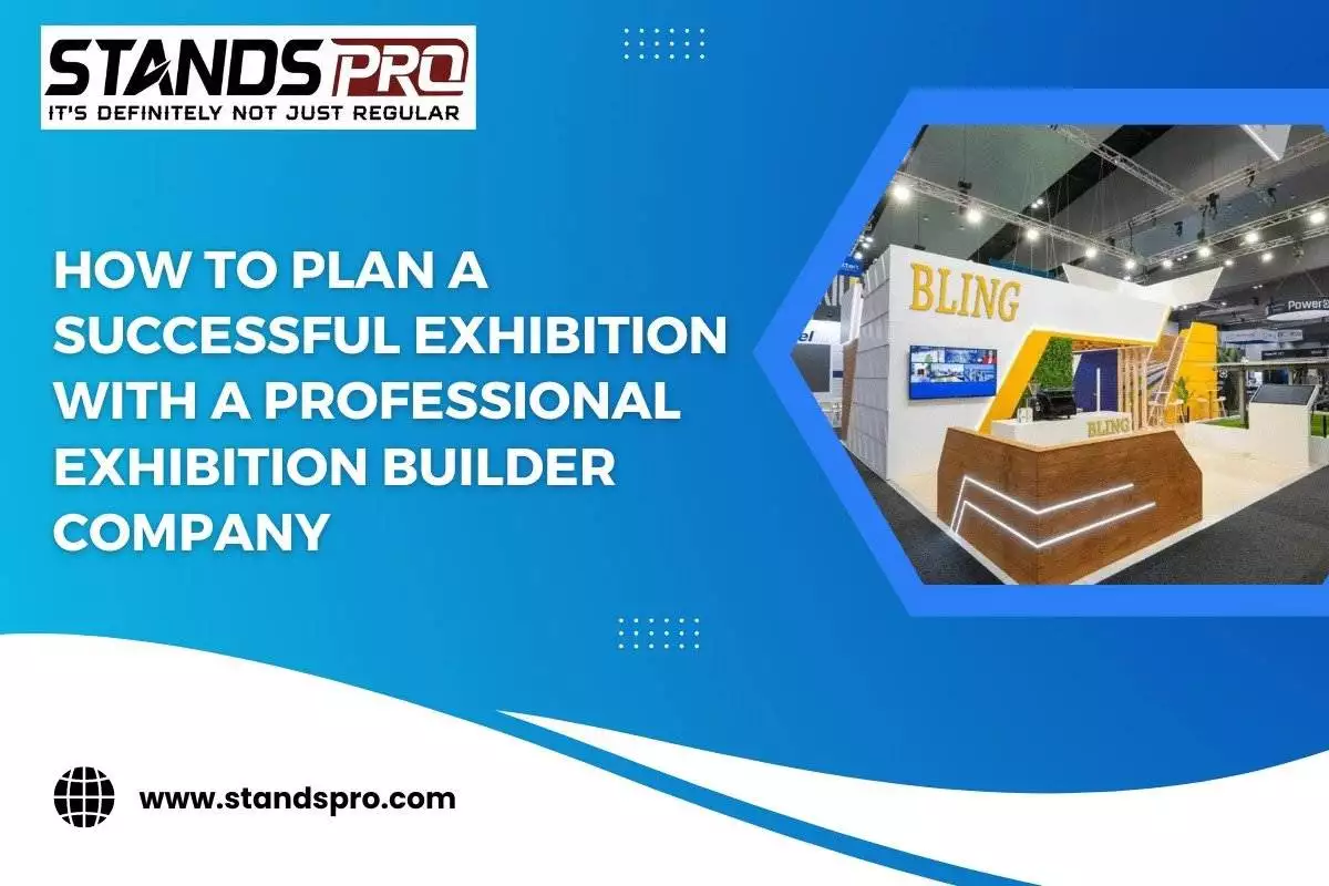 How to Plan a Successful Exhibition with a Professional Stands Builders