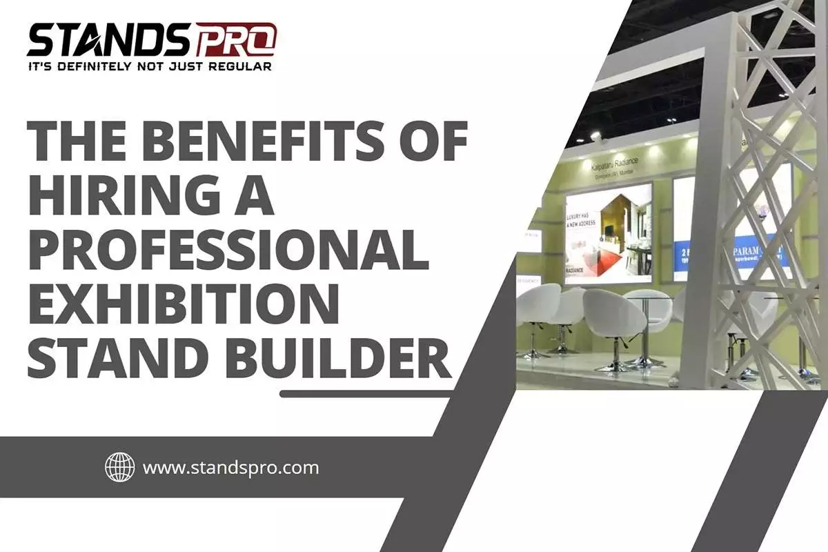 The Benefits of Hiring a Professional Exhibition Stand Builders & Exhibition Stand Builders Agency