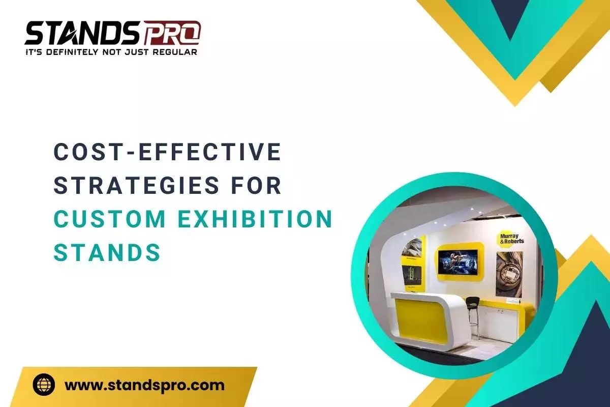 Cost-Effective Strategies for Custom Exhibition Stands