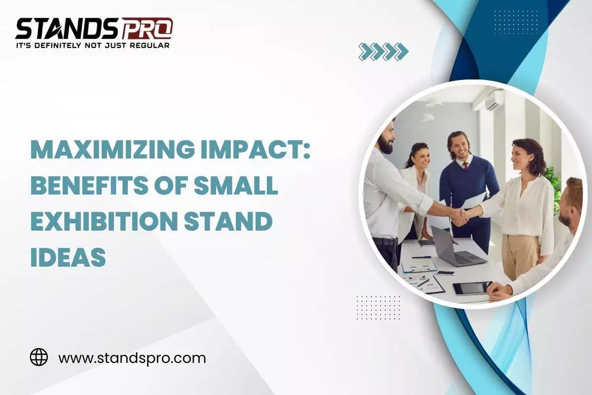 Maximizing Impact: Benefits of Small Exhibition Stand Ideas