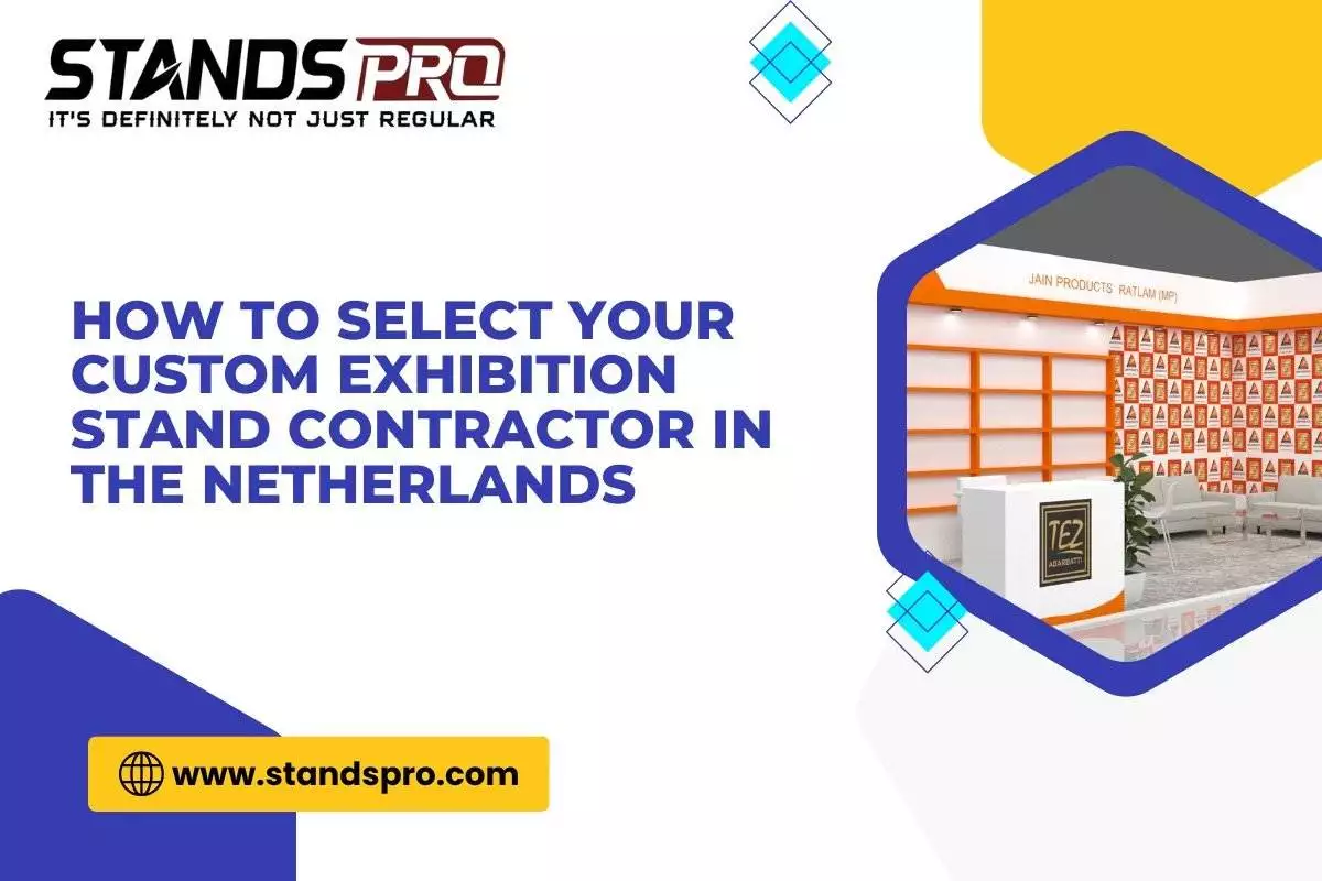 How to Select Your Custom Exhibition Stand Contractor in the Netherlands